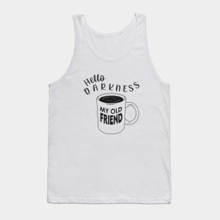 Hello Darkness my Old Friend Tank Top